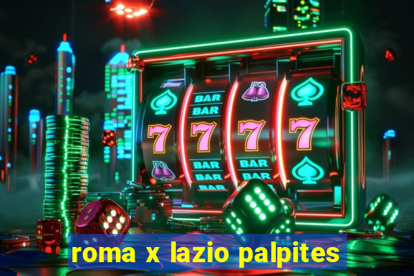 roma x lazio palpites